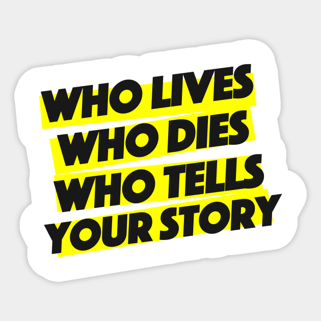 who lives who dies Sticker by disfor